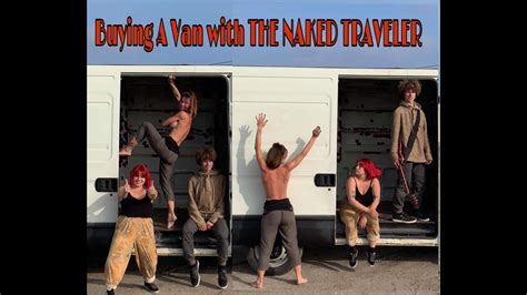 The Naked Traveler Lives In Our Van Youtube