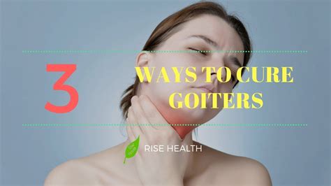 How To Cure Goiters 3 Ways To Cure Goiters Rise Health Youtube