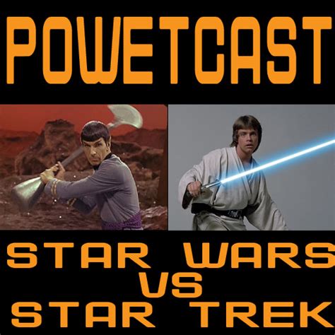 Most fans of both star wars and star trek will recognize this line. Powetcast 109: Star Wars vs Star Trek - POWET.TV: Games ...