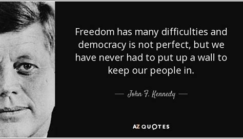 Quote Freedom Has Many Difficulties And Democracy Is Not Perfect But