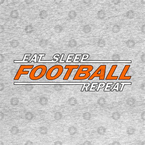 Eat Sleep Football Repeat T Shirt Football T Shirt Teepublic