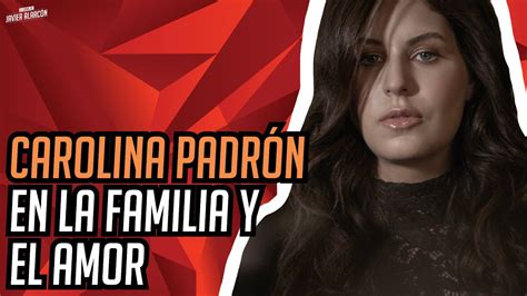 Carolina PadrÓn En La Familia Y El Amor Javier Alarcón Entre