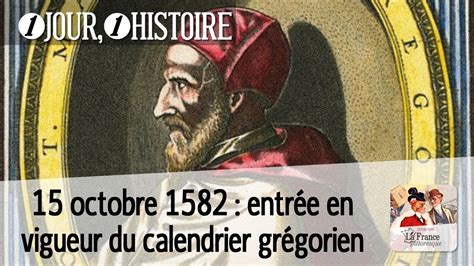 15 Octobre 1582 Entrée En Vigueur Du Nouveau Calendrier Grégorien