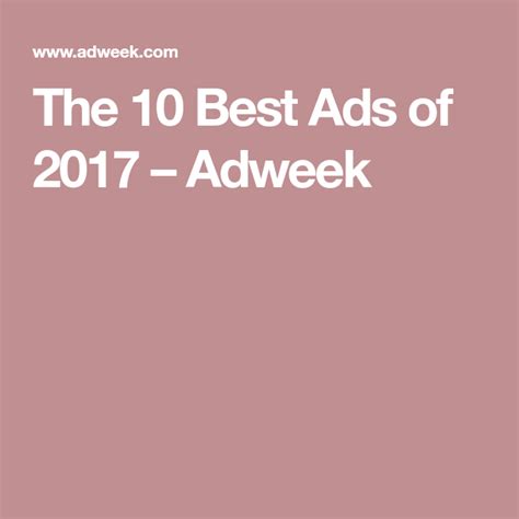 the 10 best ads of 2017 adwek on pink background with white text