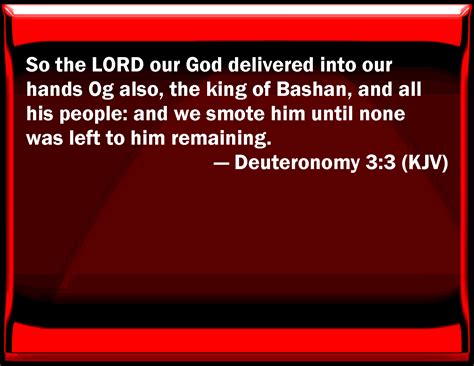 Deuteronomy 33 So The Lord Our God Delivered Into Our Hands Og Also