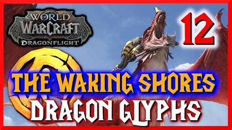 All Waking Shores Dragon Glyphs World Of Warcraft Dragonflight Youtube