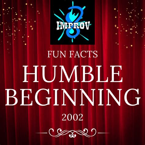 Fun Facts Humble Beginnings Nyc Improv Comedy New York Improv Theater
