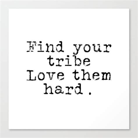 Find Your Tribe Love Them Hard Canvas Print By Clay And Sand Medium