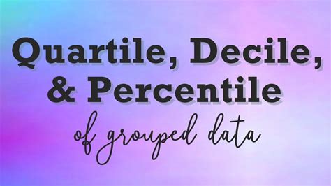 Quartile Decile And Percentile Measures Of Position Of Grouped Data