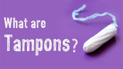 What Is A Tampon Menstruation And Periods 101 Youtube