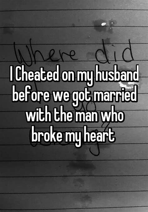I Cheated On My Husband Before We Got Married With The Man Who Broke My