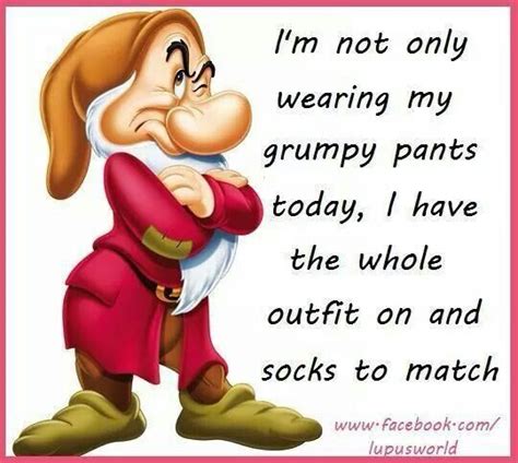An Image Of Snow White And The Seven Dwarfs Saying Im Not Only Wearing My Grump Pants Today I
