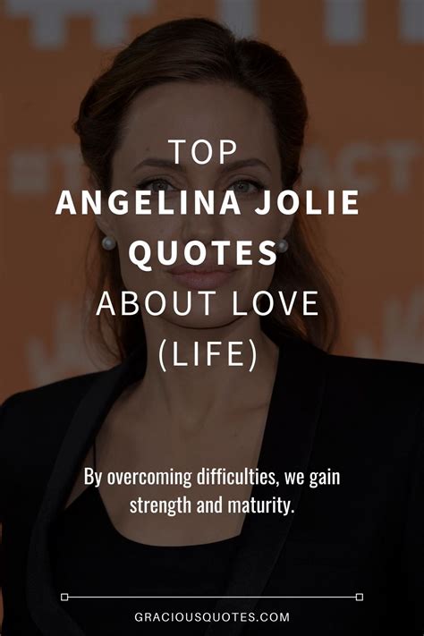 Top 51 Angelina Jolie Quotes About Love Life