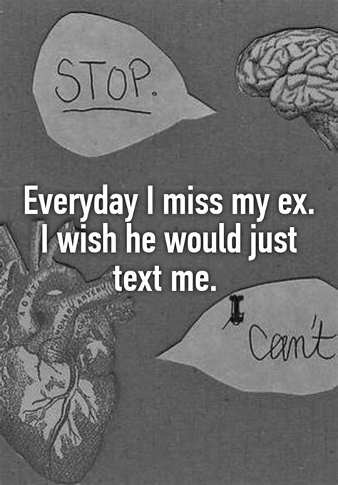 Everyday I Miss My Ex I Wish He Would Just Text Me