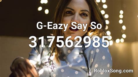 G Eazy Say So Roblox Id Roblox Music Codes