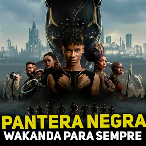 Pantera Negra Wakanda Para Sempre Podcast Do Cinemaqui