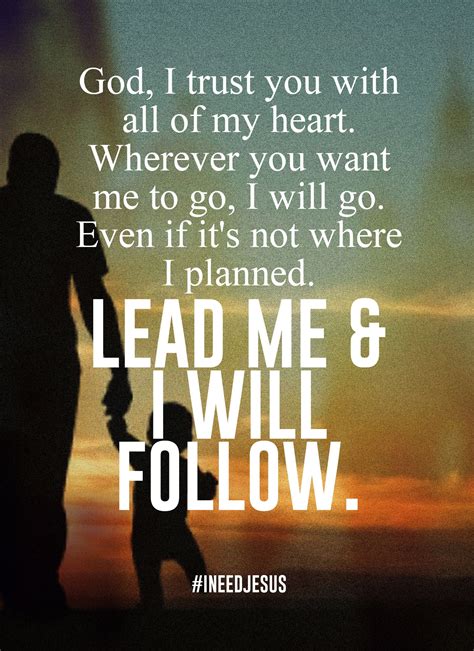 God, I trust you with all of my heart. Wherever you want me to go, I