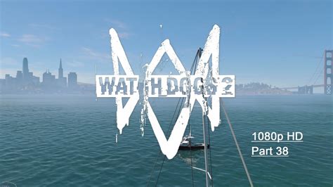 Watch Dogs 2 Walkthrough Part 38 1080p Hd No Commentary