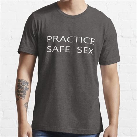 Practice Safe Sex T Shirt By Belaskri Redbubble