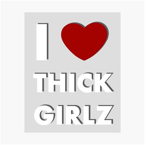I Love Thick Girlz Photographic Print By Cool Shirts Photographic Art