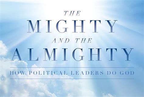 the mighty and the almighty how political leaders do god theos think tank understanding