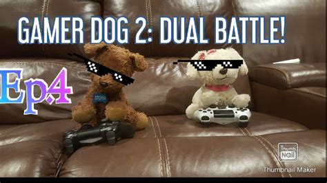 Ep4 Gamer Dog 2 Dual Battle Youtube