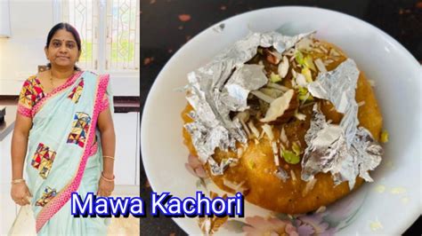 Mawa Kachori Jodhpuri Sweet Kachori By Lalitha Munoth YouTube