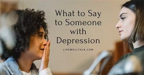 What To Say To Someone With Depression Things To Say And Not To Say