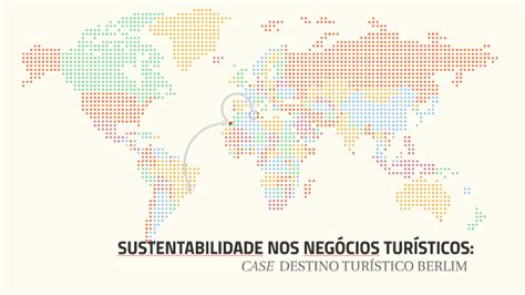 Sustentabilidade nos Negócios Turísticos Case Destino Turístico Berlim by Elaine Amaral