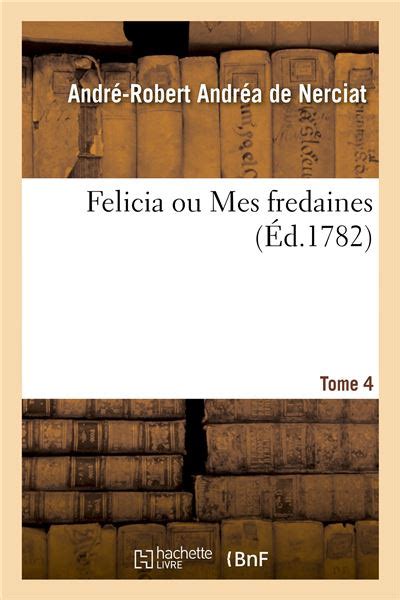 Felicia Ou Mes Fredaines T Broch Nerciat Andre Robert Andrea Achat Livre Fnac