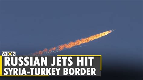 Russian Jets Hit Syrian Cities Near Turkish Border Syrian Army