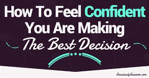 How To Feel Confident You Are Making The Best Decision Consciously Awesome Psychic Readings