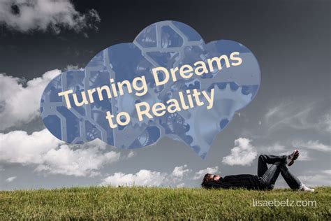 Turning Dreams Into Reality Lisa E Betz