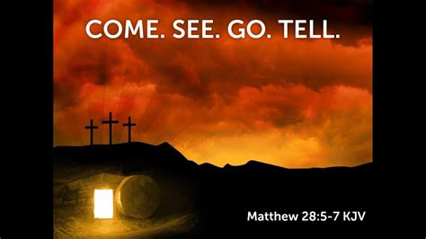 Come See Go Tell Matthew 285 7 Kjv Resurrection Sunday Message