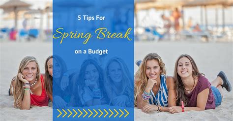 5 Tips For Spring Break On A Budget Group Tours