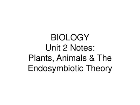 Biology Unit 2 Notes The Endosymbiotic Theory