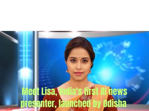 Meet Lisa India S First Ai News Presenter Launched By Odisha