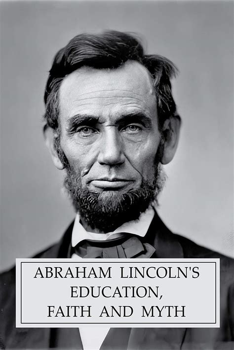 Abraham Lincoln S Education Faith And Myth By Mike Parson Goodreads