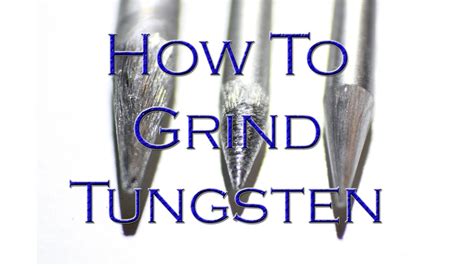 How To Grind Tungsten Youtube
