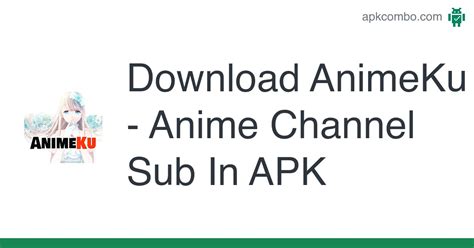 Animeku Anime Channel Sub In Apk Android App Free Download