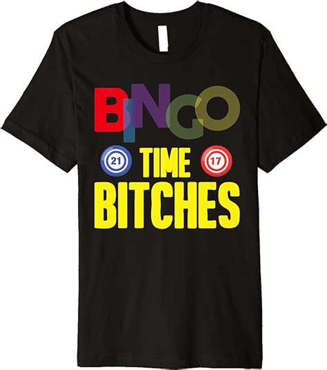 Bingo Time Bitches Bingo Balls Premium T Shirt Clothing