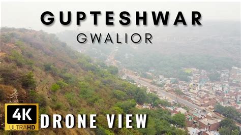 Gupteshwar Mahadev Gwalior Drone View Best Hill View Youtube