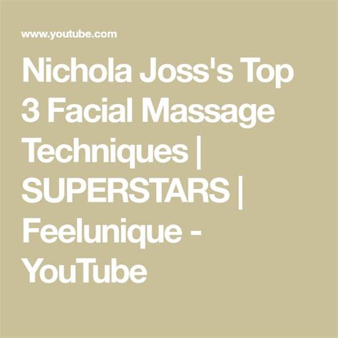 Nichola Josss Top 3 Facial Massage Techniques Superstars Feelunique Youtube Facial