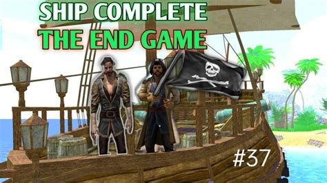 Ship Complete The End Game Last Pirate Survival Island