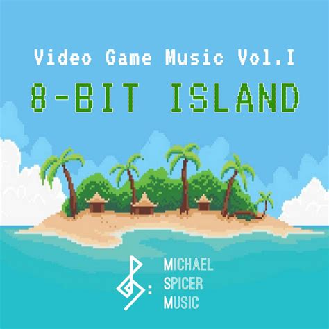 Video Game Music Vol I 8 Bit Island Album By Michael Spicer Music