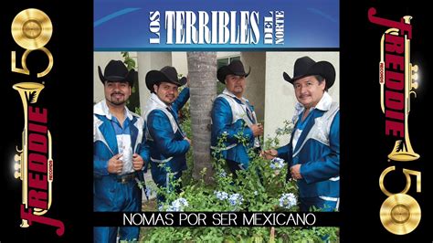 Los Terribles Del Norte Nomas Por Ser Mexicano Album Completo Youtube