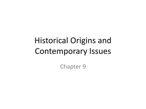 Ppt Historical Origins And Contemporary Issues Powerpoint