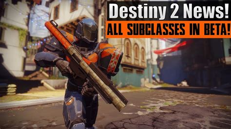 Destiny 2 News Beta News And Changes All 6 Subclasses Available In