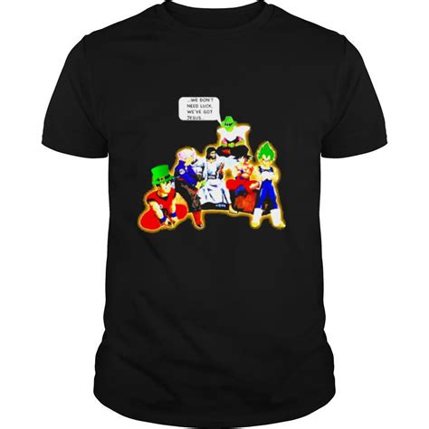 st patrick s day dragon ball we don t need luck we ve got jesus shirt