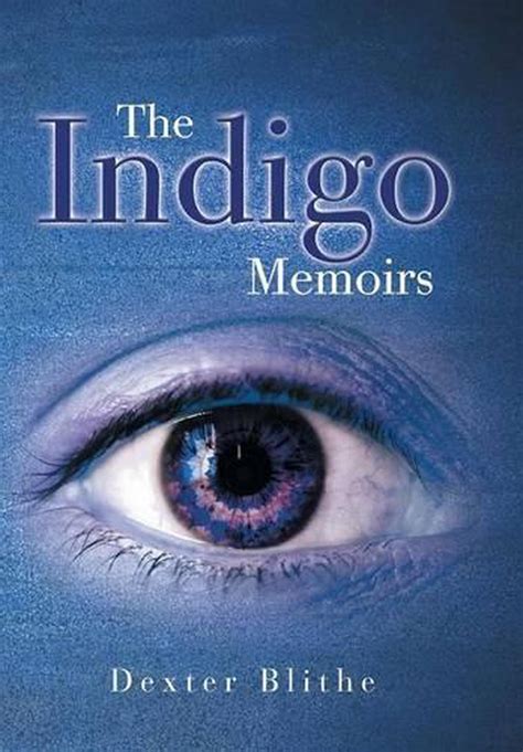 The Indigo Memoirs By Dexter Blithe English Hardcover Book Free Shipping 9781514441077 Ebay